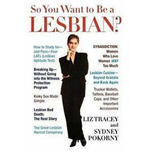 So You Want to Be a Lesbian?, Paperback - Liz Tracey imagine
