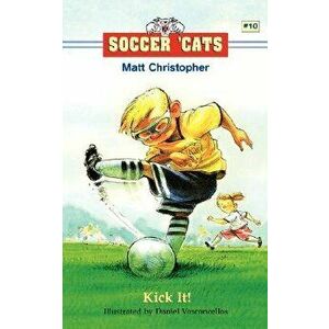 Kick It!, Paperback - Matt Christopher imagine