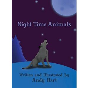 Night Time Animals, Hardcover - Andrew Hart imagine