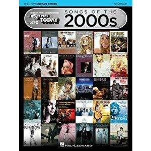 Songs of the 2000s - The New Decade Series: E-Z Play Today Volume 370, Paperback - Hal Leonard Corp imagine