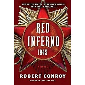 Red Inferno: 1945, Paperback - Robert Conroy imagine