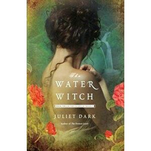The Water Witch, Paperback - Juliet Dark imagine