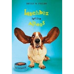 Lunchbox and the Aliens, Paperback - Bryan W. Fields imagine