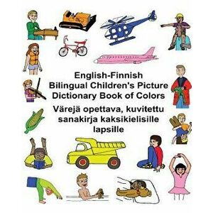 English-Finnish Bilingual Children's Picture Dictionary Book of Colors Vrej opettava, kuvitettu sanakirja kaksikielisille lapsille, Paperback - Kevin imagine