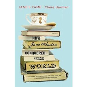 Jane's Fame: How Jane Austen Conquered the World, Paperback - Claire Harman imagine
