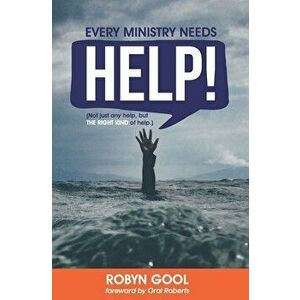Every Ministry Needs Help, Paperback - Robyn J. Gool imagine