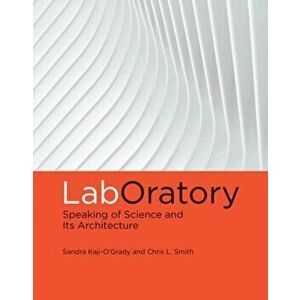 Laboratory: Speaking of Science and Its Architecture, Hardcover - Sandra Kaji-O'Grady imagine