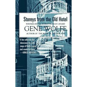 Storeys from the Old Hotel, Paperback - Gene Wolfe imagine