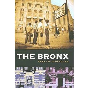 The Bronx, Paperback - Evelyn Gonzalez imagine