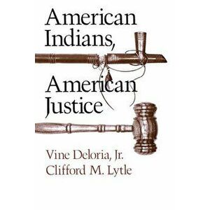 American Indians, American Justice, Paperback - Vine Jr. Deloria imagine