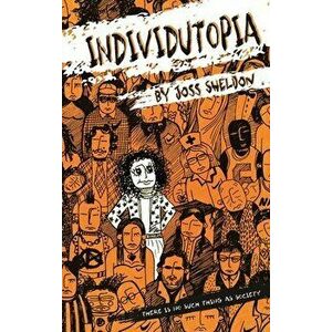 Individutopia: A novel set in a neoliberal dystopia, Hardcover - Joss Sheldon imagine