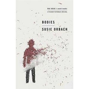 Bodies: Big Ideas/Small Books, Paperback - Susie Orbach imagine