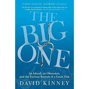 The Big One: An Island, an Obsession, and the Furious Pursuit of a Great Fish, Paperback - David Kinney imagine