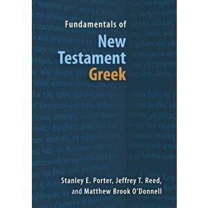 Fundamentals of New Testament Greek, Paperback - Stanley E. Porter imagine