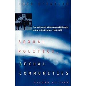 Sexual Politics, Sexual Communities: Second Edition, Paperback - John D'Emilio imagine