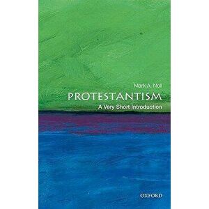 Protestantism: A Very Short Introduction, Paperback - Mark A. Noll imagine