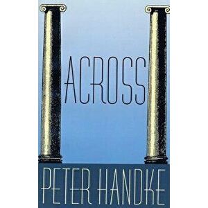 Across, Paperback - Peter Handke imagine