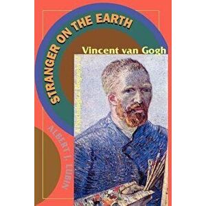 Stranger on the Earth: A Psychological Biography of Vincent Van Gogh, Paperback - Albert J. Lubin imagine