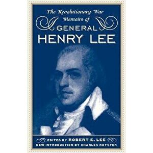 The Revolutionary War Memoirs of General Henry Lee, Paperback - Henry Lee imagine