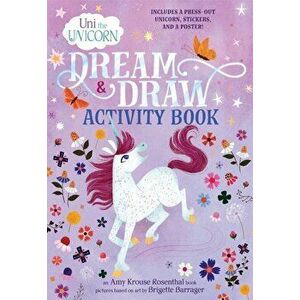 Uni the Unicorn Dream & Draw Activity Book, Paperback - Amy Krouse Rosenthal imagine