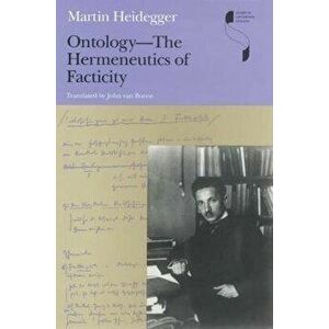 Ontology--The Hermeneutics of Facticity, Paperback - Martin Heidegger imagine