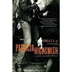 Small G: A Summer Idyll, Paperback - Patricia Highsmith imagine