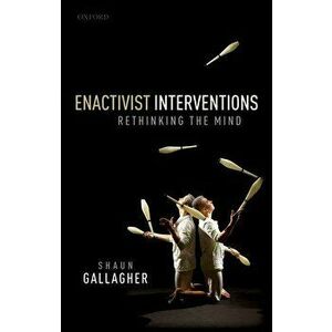 Enactivist Interventions: Rethinking the Mind, Paperback - Shaun Gallagher imagine