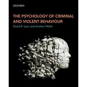 The Psychology of Criminal and Violent Behaviour, Paperback - David R. Lyon imagine