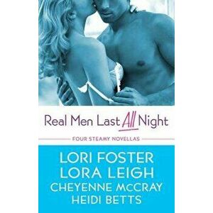 Real Men Last All Night: Four Steamy Novellas, Paperback - Lora Leigh imagine