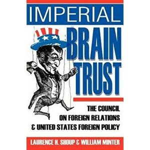 Imperial Brain Trust: The Council on Foreign Relations and United States Foreign Policy, Paperback - Laurence H. Shoup imagine