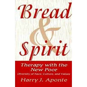 Bread & Spirit: Therapy with the New Poor: Diversity of Race, Culture, and Vtherapy with the New Poor: Diversity of Race, Culture, and, Paperback - Ha imagine