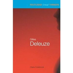 Gilles Deleuze, Paperback - Claire Colebrook imagine