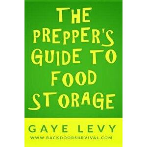 Prepper's Guide to Food Storage, Paperback - Gaye Levy imagine