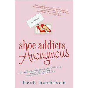 Shoe Addicts Anonymous, Paperback - Beth Harbison imagine