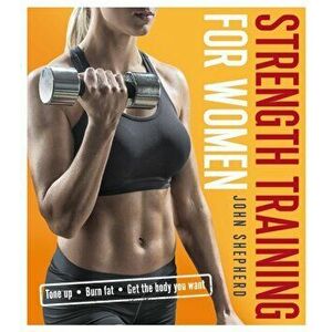 Strength Training for Women, Paperback - John Shepherd imagine