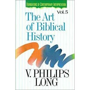 The Art of Biblical History, Paperback - V. Philips Long imagine