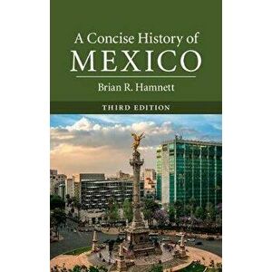 A Concise History of Mexico, Paperback - Brian R. Hamnett imagine