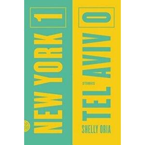 New York 1, Tel Aviv 0: Stories, Paperback - Shelly Oria imagine