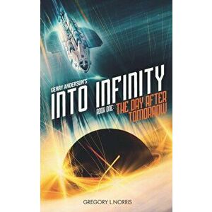 Gerry Anderson's Into Infinity: The Day After Tomorrow, Paperback - Johnny Byrne imagine