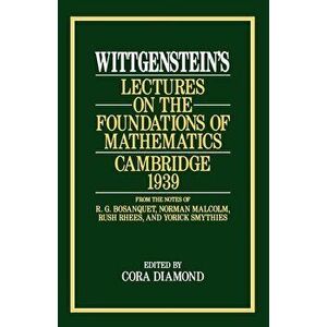 Wittgenstein's Lectures on the Foundations of Mathematics, Cambridge, 1939, Paperback - Ludwig Wittgenstein imagine