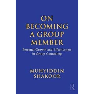On Becoming a Group Member: Personal Growth and Effectiveness in Group Counseling, Paperback - Muhyiddin Shakoor imagine