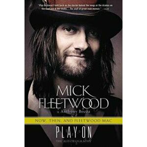 Play on: Now, Then, and Fleetwood Mac: The Autobiography, Hardcover - Mick Fleetwood imagine