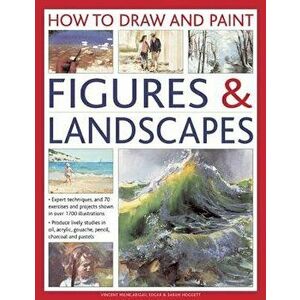 How to Draw and Paint Figures & Landscapes: Expert Techniques, and 70 Exercises and Projects Shown in Over 1700 Illustrations, Hardcover - Vincent Mil imagine