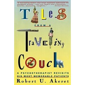 Tales from a Traveling Couch: Psychotherapist Revisits His Most Memorable Patients, Paperback - Robert U. Akeret imagine