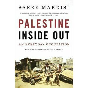 Palestine Inside Out: An Everyday Occupation, Paperback - Saree Makdisi imagine
