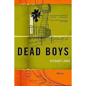 Dead Boys: Stories, Paperback - Richard Lange imagine