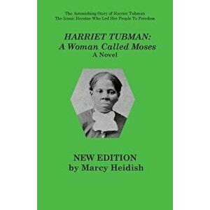 Harriet Tubman: A Woman Called Moses, Paperback - Marcy Heidish imagine