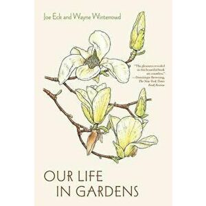Our Life in Gardens, Paperback - Joe Eck imagine