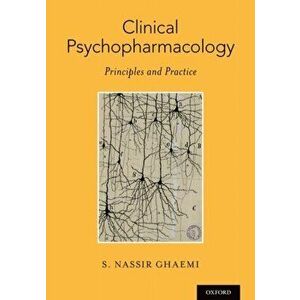Clinical Psychopharmacology: Principles and Practice, Paperback - S. Nassir Ghaemi imagine