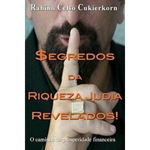 $egredos da Riqueza Judia Revelados!: O caminho da prosperidade financeira, Paperback - Rabino Celso Cukierkorn imagine